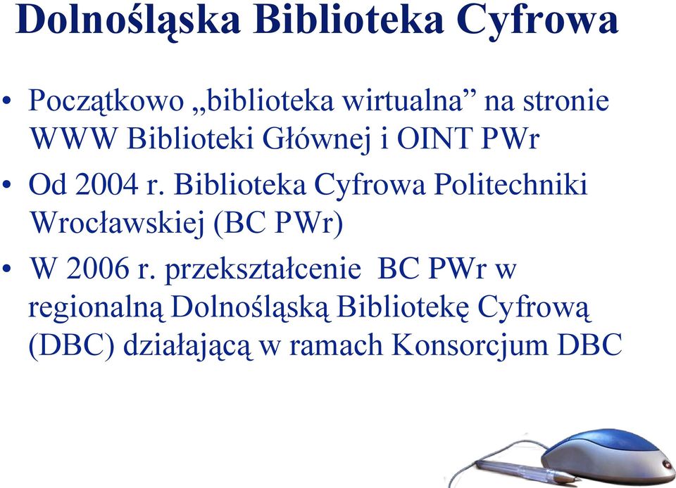 Biblioteka Cyfrowa Politechniki Wrocławskiej (BC PWr) W 2006 r.