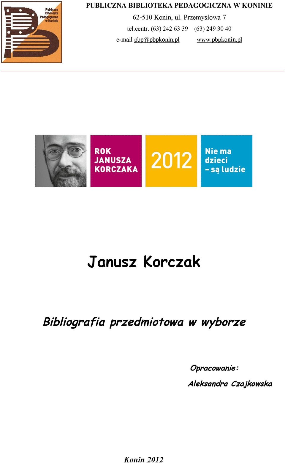 (63) 242 63 39 (63) 249 30 40 e-mail pbp@pbpkonin.pl www.