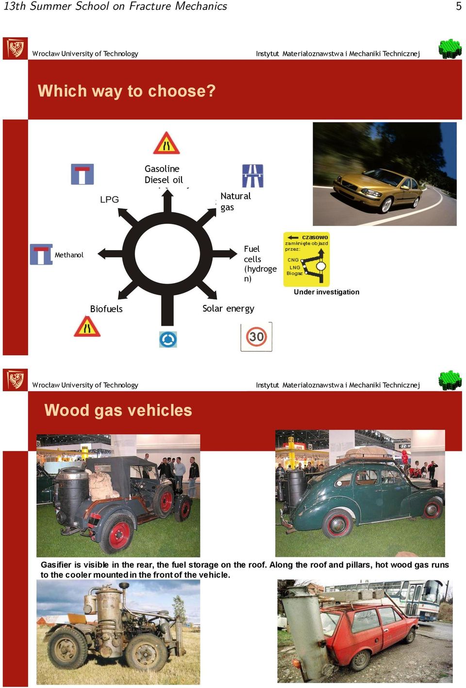 Under investigation Wood gas vehicles Gasifier is visible in the rear, the fuel