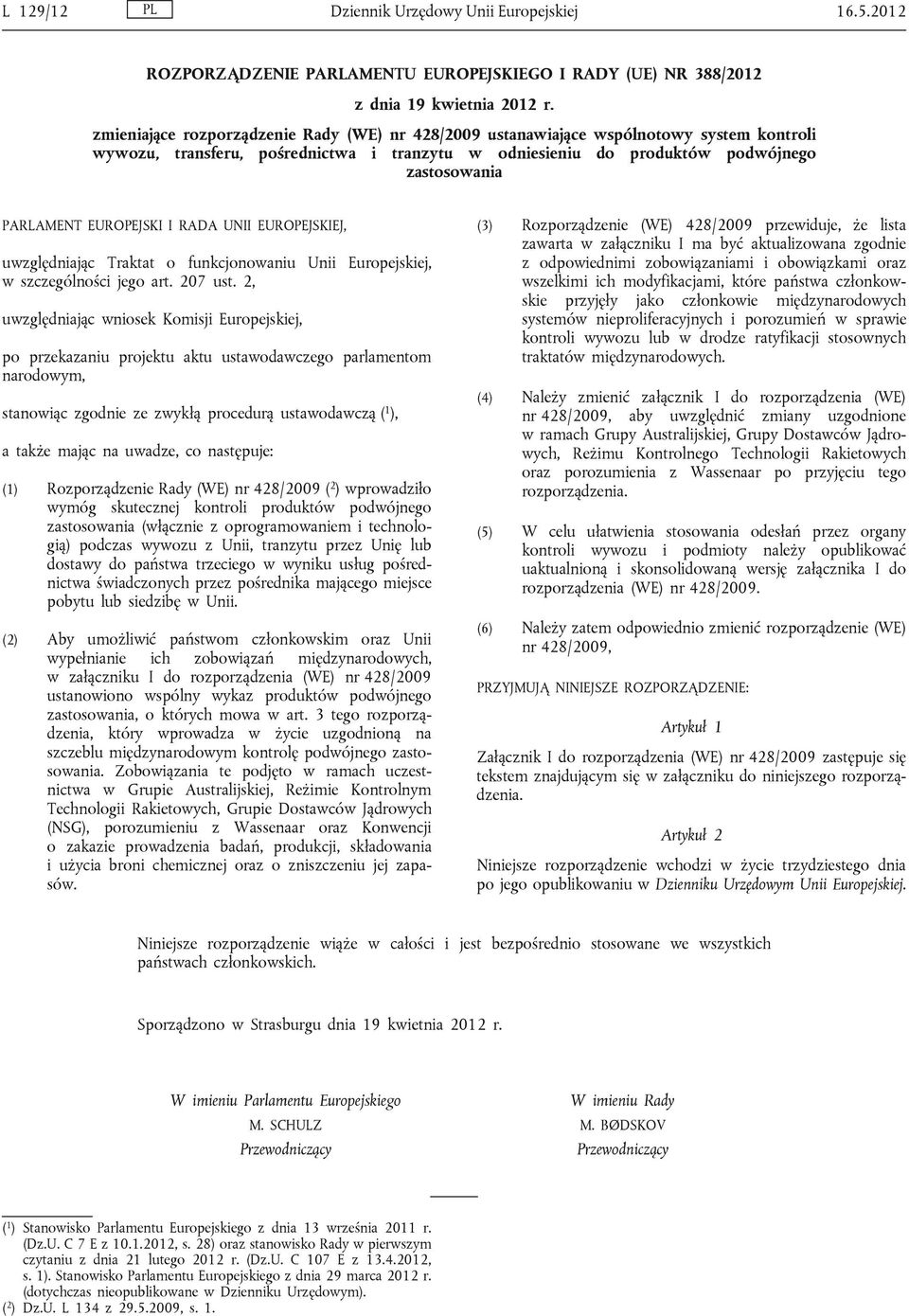 EUROPEJSKI I RADA UNII EUROPEJSKIEJ, uwzględniając Traktat o funkcjonowaniu Unii Europejskiej, w szczególności jego art. 207 ust.