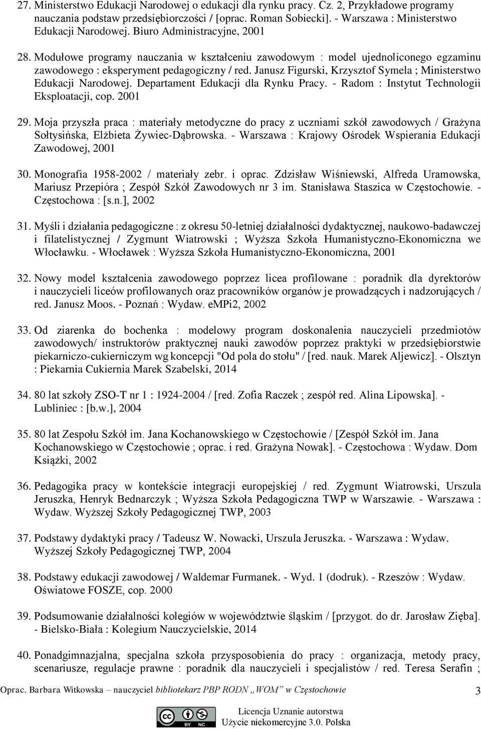Modułowe programy nauczania w kształceniu zawodowym : model ujednoliconego egzaminu zawodowego : eksperyment pedagogiczny / red. Janusz Figurski, Krzysztof Symela ; Ministerstwo Edukacji Narodowej.