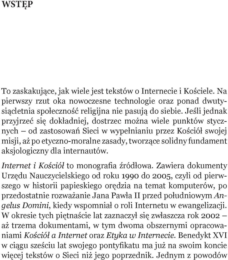 aksjologiczny dla internautów. Internet i Kościół to monografia źródłowa.