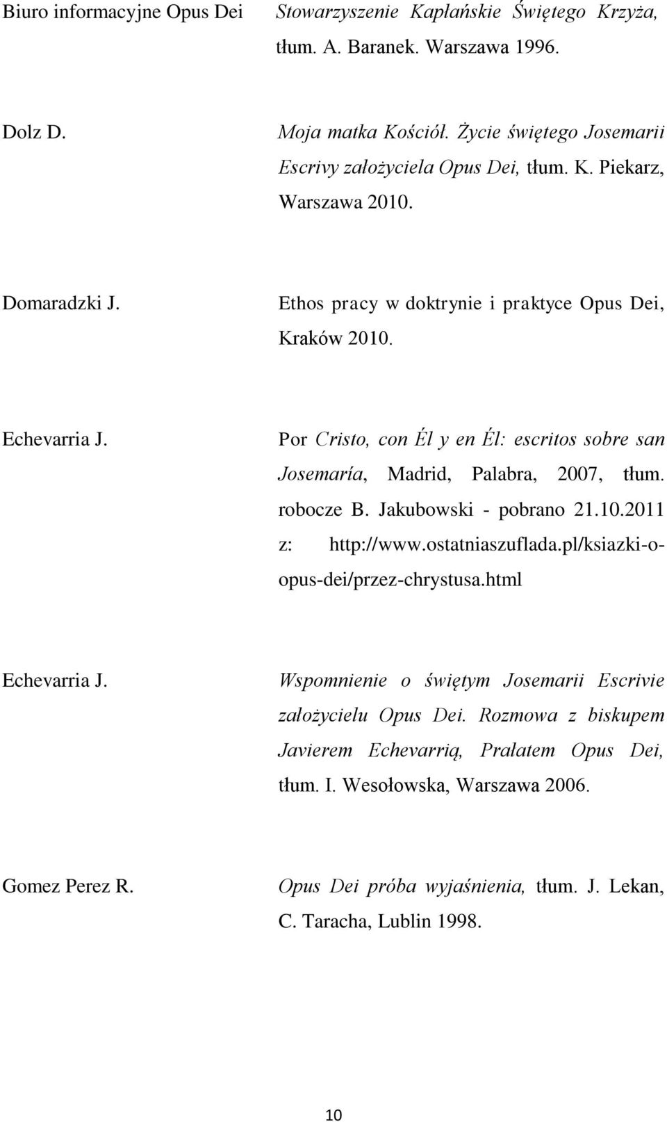 Por Cristo, con Él y en Él: escritos sobre san Josemaría, Madrid, Palabra, 2007, tłum. robocze B. Jakubowski - pobrano 21.10.2011 z: http://www.ostatniaszuflada.