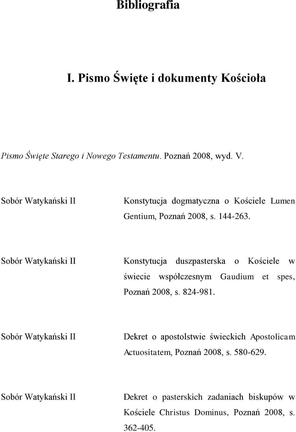 Sobór Watykański II Konstytucja duszpasterska o Kościele w świecie współczesnym Gaudium et spes, Poznań 2008, s. 824-981.