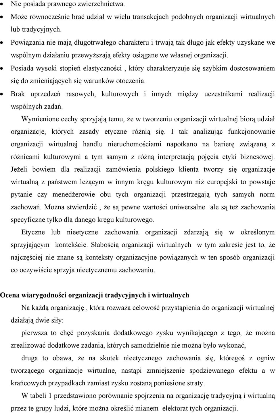 Posada wysok stopeń elastycznośc, który charakteryzuje sę szybkm dostosowanem sę do zmenających sę warunków otoczena.