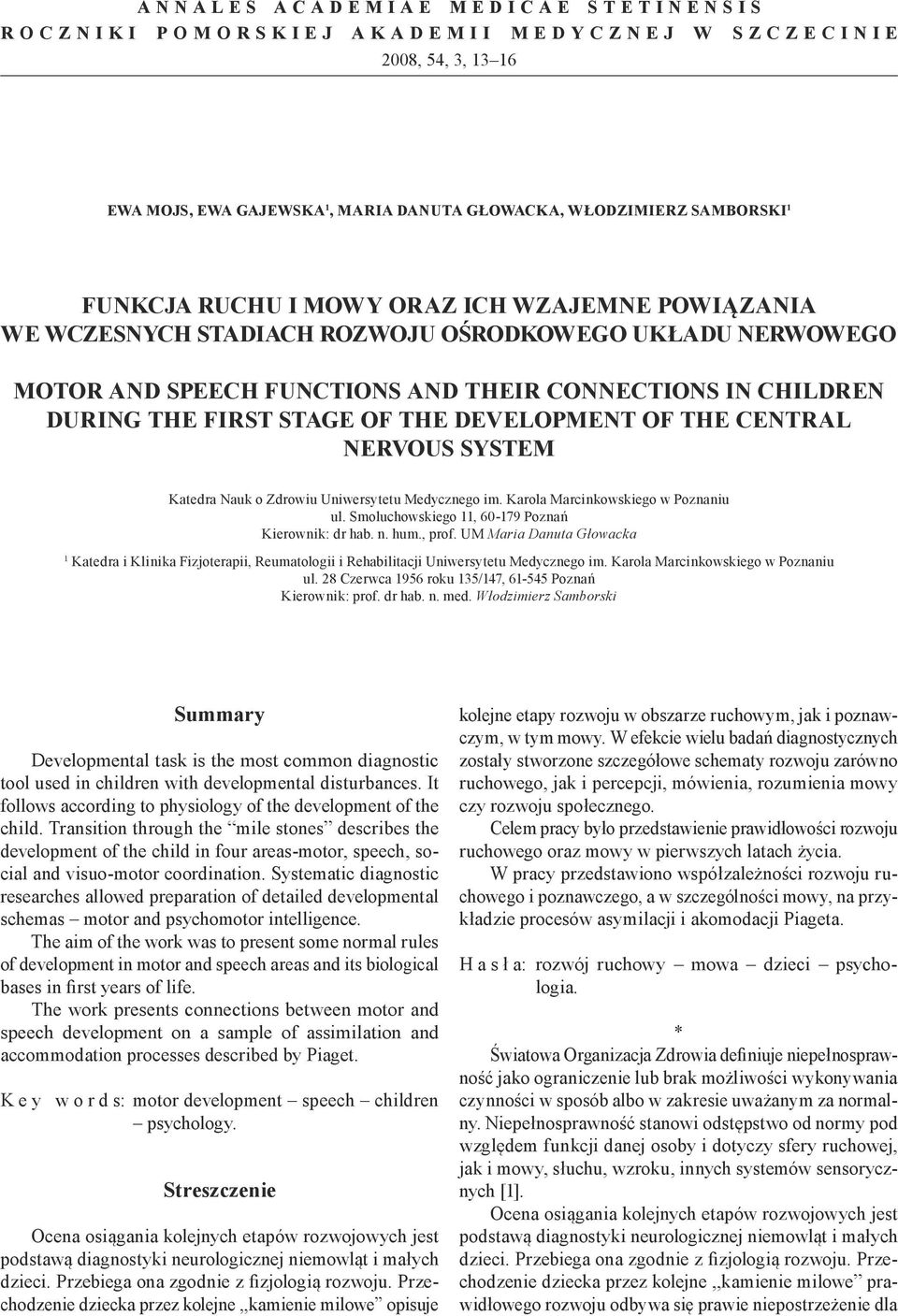 THE CENTRAL NERVOUS SYSTEM Katedra Nauk o Zdrowiu Uniwersytetu Medycznego im. Karola Marcinkowskiego w Poznaniu ul. Smoluchowskiego 11, 60-179 Poznań Kierownik: dr hab. n. hum., prof.