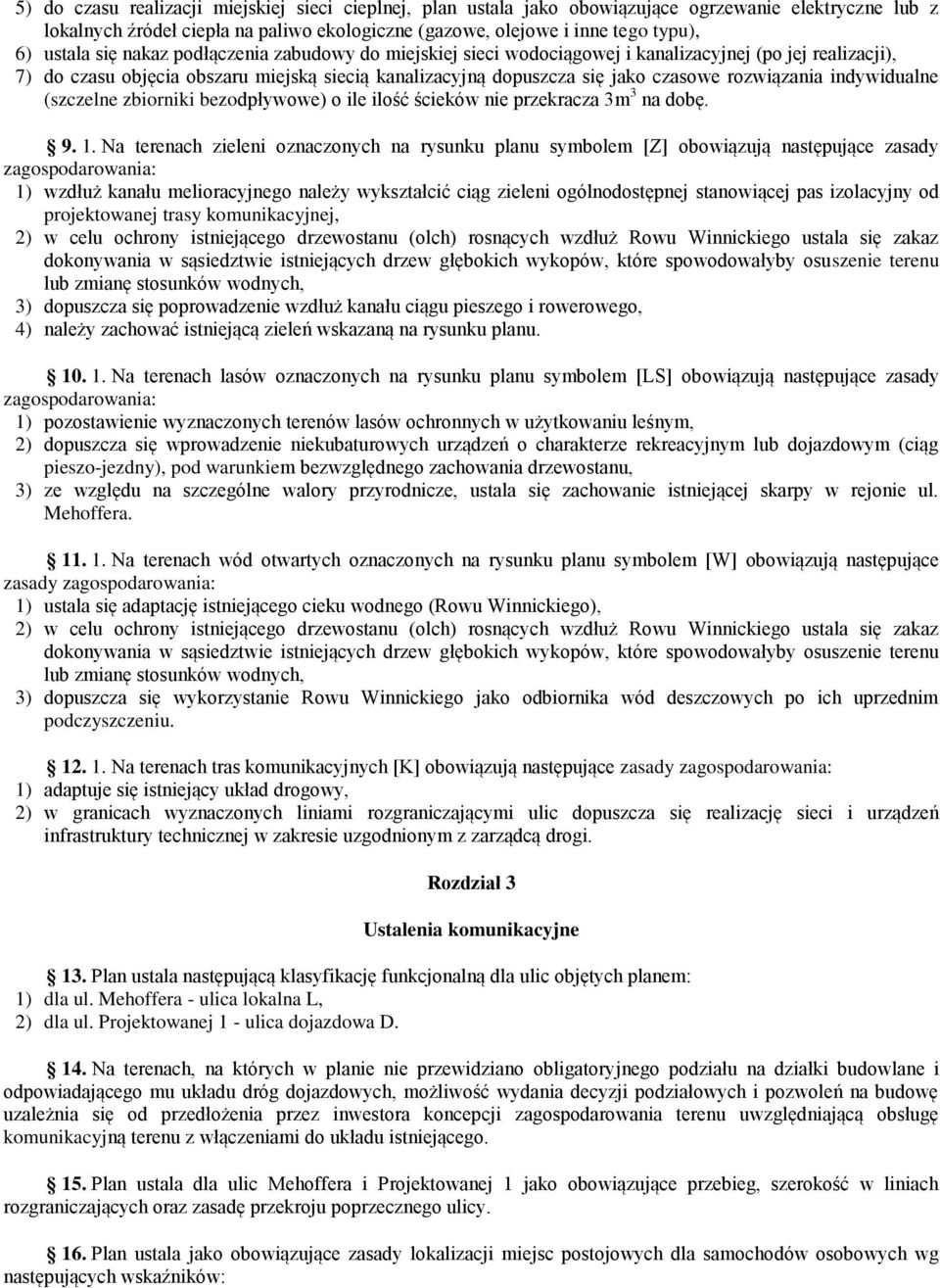 indywidualne (szczelne zbiorniki bezodpływowe) o ile ilość ścieków nie przekracza 3m 3 na dobę. 9. 1.