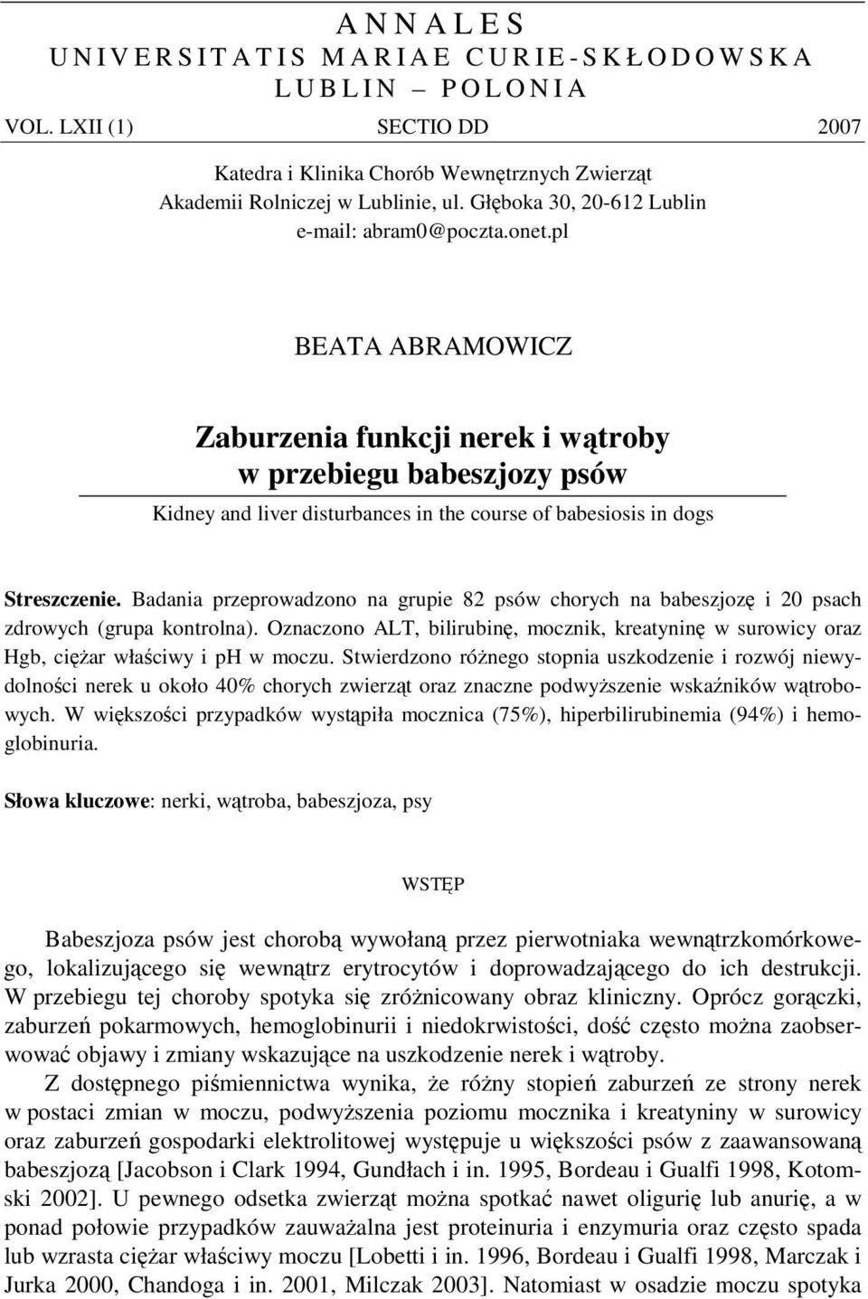 pl BEATA ABRAMOWICZ Zaburzenia funkcji nerek i wtroby w przebiegu babeszjozy psów Kidney and liver disturbances in the course of babesiosis in dogs Streszczenie.