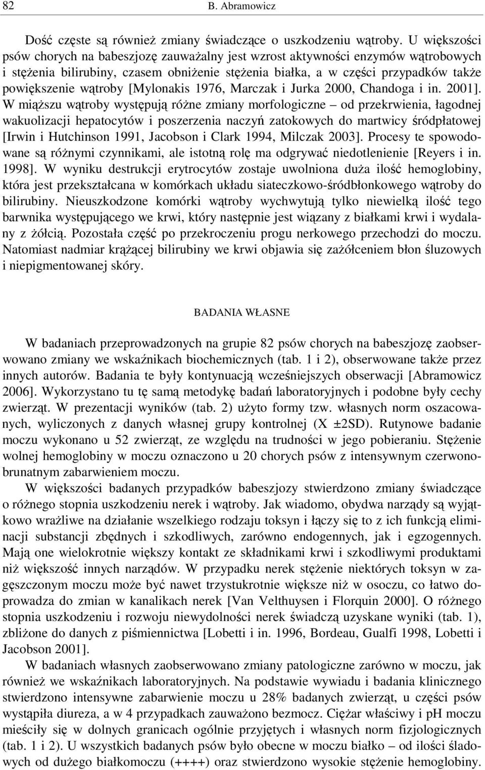 1976, Marczak i Jurka 2000, Chandoga i in. 2001].