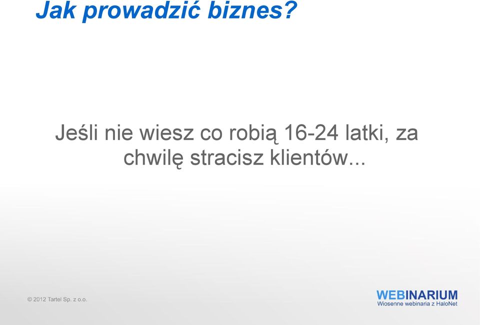 robią 16-24 latki, za