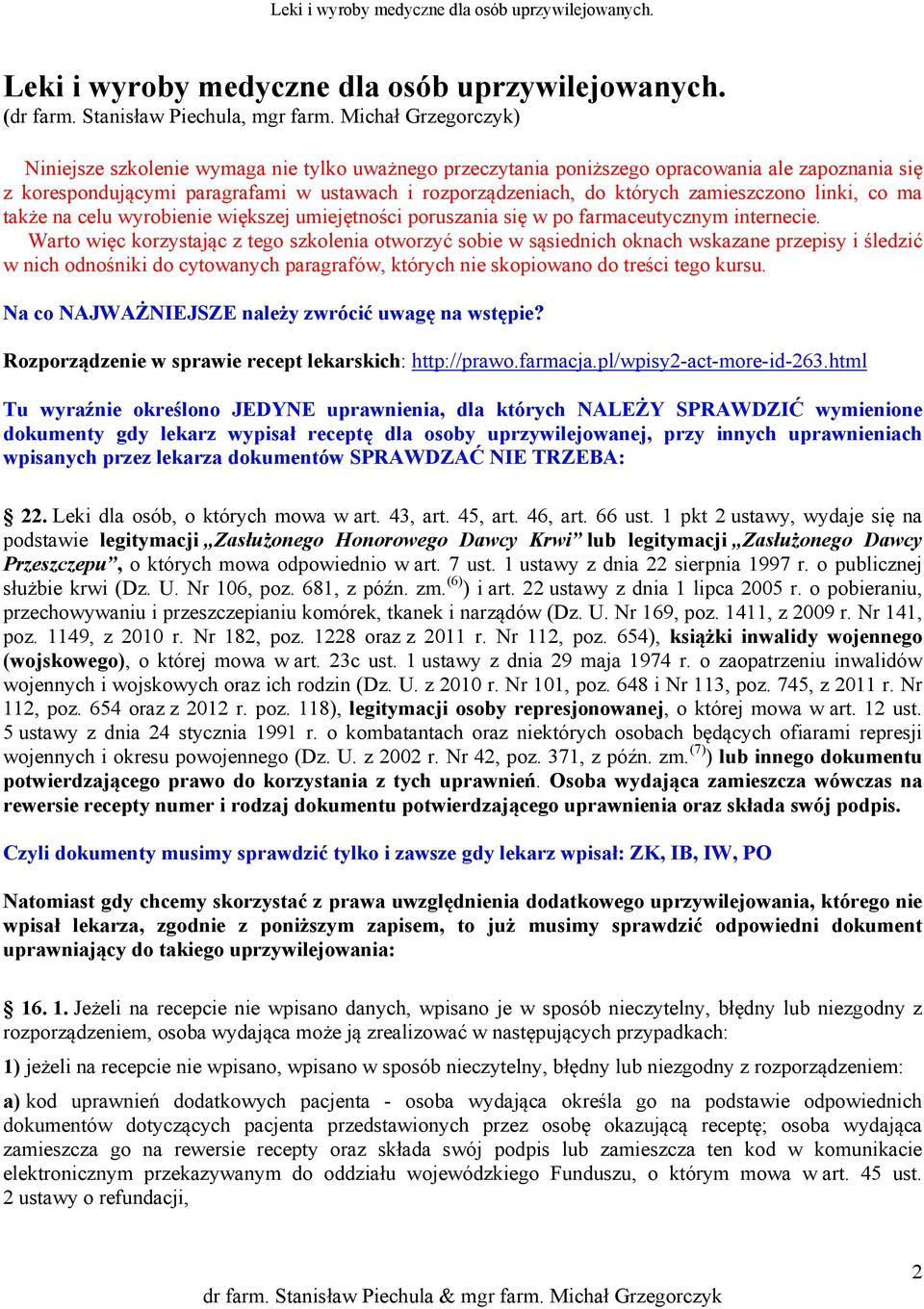 zamieszczono linki, co ma także na celu wyrobienie większej umiejętności poruszania się w po farmaceutycznym internecie.