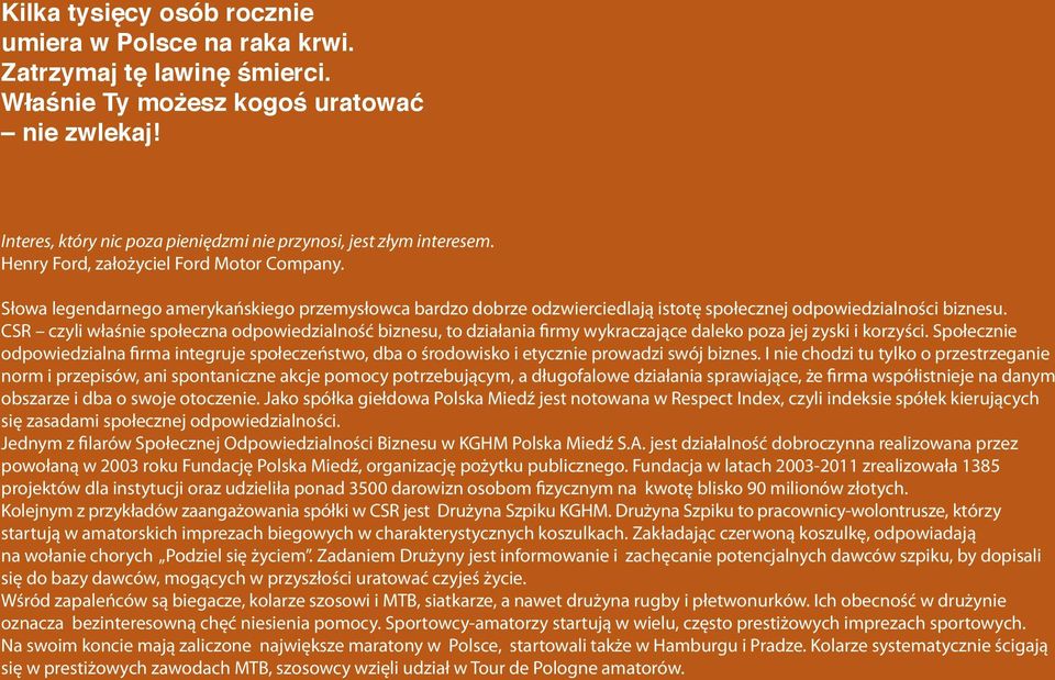Słowa legendarnego amerykańskiego przemysłowca bardzo dobrze odzwierciedlają istotę społecznej odpowiedzialności biznesu.