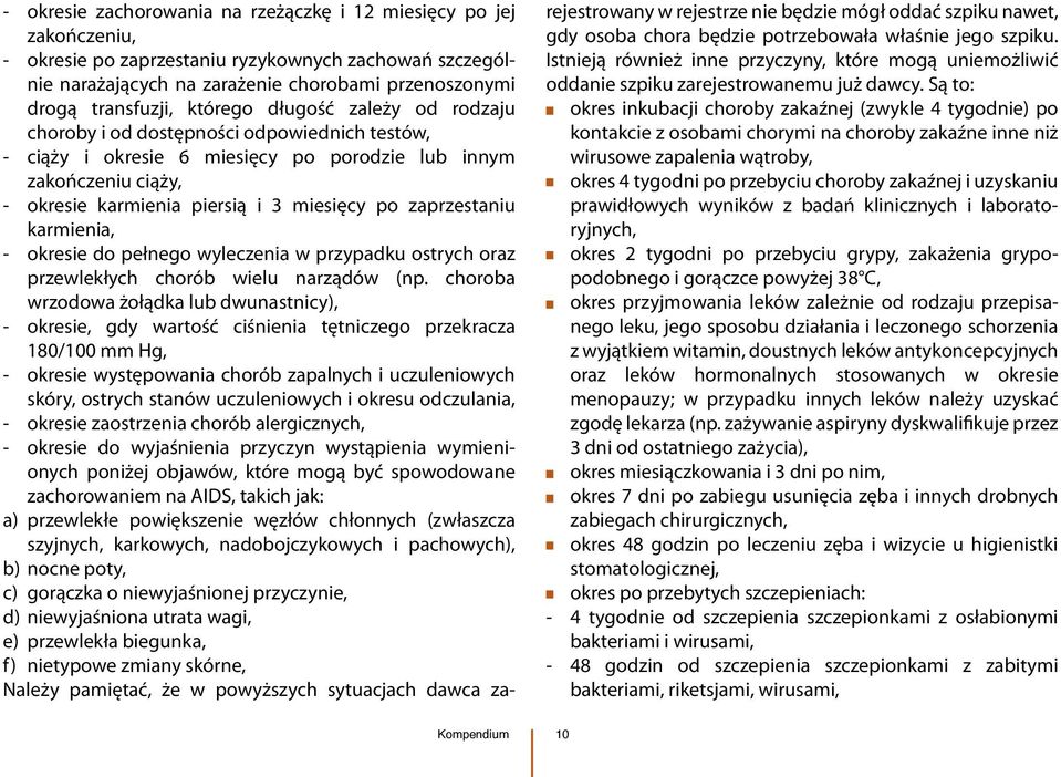 zaprzestaniu karmienia, - okresie do pełnego wyleczenia w przypadku ostrych oraz przewlekłych chorób wielu narządów (np.