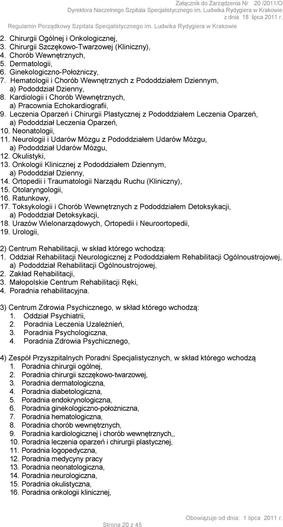 Leczenia Oparzeń i Chirurgii Plastycznej z Pododdziałem Leczenia Oparzeń, a) Pododdział Leczenia Oparzeń, 10. Neonatologii, 11.