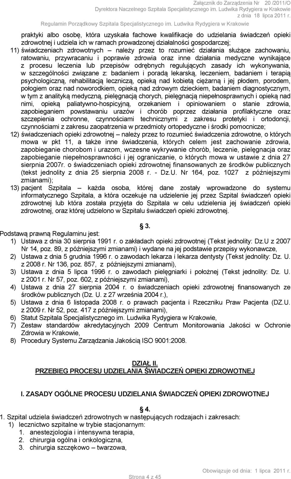 wykonywania, w szczególności związane z: badaniem i poradą lekarską, leczeniem, badaniem i terapią psychologiczną, rehabilitacją leczniczą, opieką nad kobietą ciężarną i jej płodem, porodem, połogiem