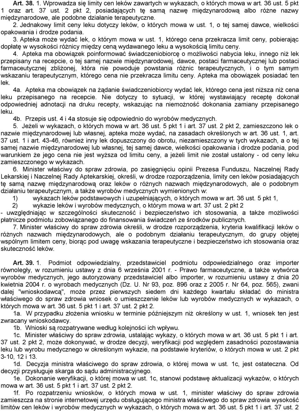 1, o tej samej dawce, wielkości opakowania i drodze podania. 3. Apteka może wydać lek, o którym mowa w ust.