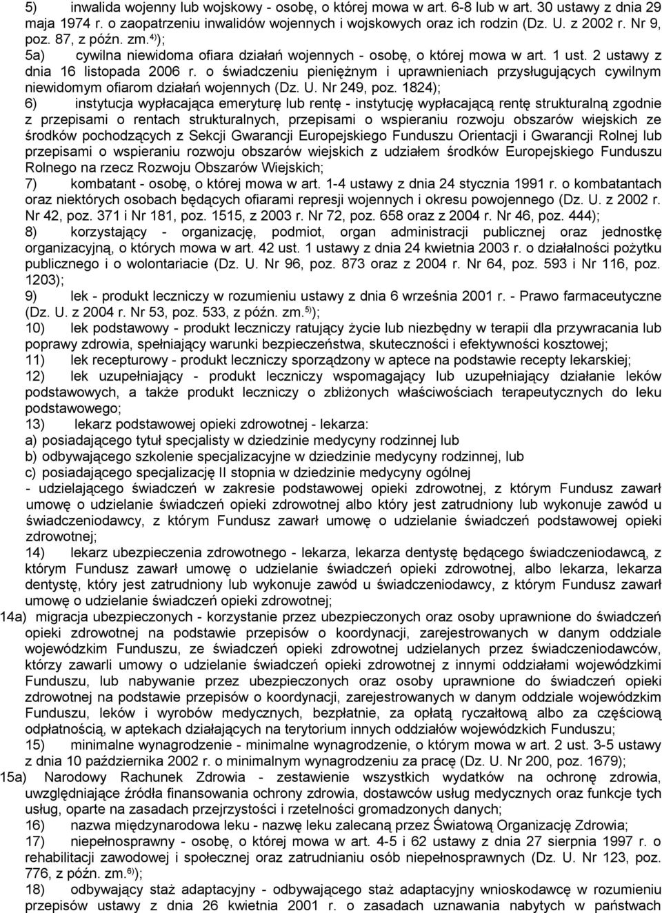 o świadczeniu pieniężnym i uprawnieniach przysługujących cywilnym niewidomym ofiarom działań wojennych (Dz. U. Nr 249, poz.