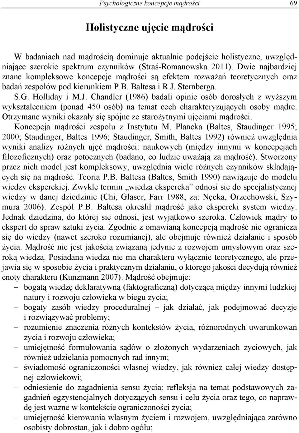 Sternberga. S.G. Holliday i M.J. Chandler (1986) badali opinie osób dorosłych z wyższym wykształceniem (ponad 450 osób) na temat cech charakteryzujących osoby mądre.