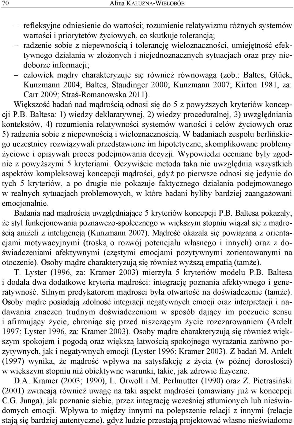 : Baltes, Glück, Kunzmann 2004; Baltes, Staudinger 2000; Kunzmann 2007; Kirton 1981, za: Carr 2009; Straś-Romanowska 2011).
