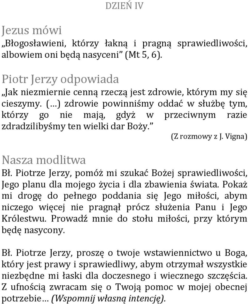 Piotrze Jerzy, pomóż mi szukać Bożej sprawiedliwości, Jego planu dla mojego życia i dla zbawienia świata.