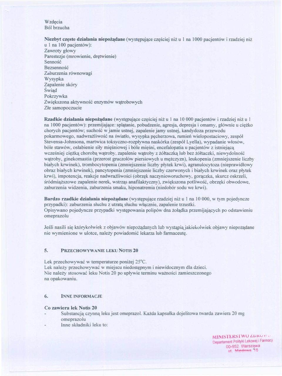 000 pacjentow i rzadziej niz u I na 1000 pacjentow): przemijaj<tce: spl<ttanie, pobudzenie, agresja, depresja i omamy, glownie u ci~zko chorych pacjentow; suchosc w jamie ustnej, zapalenie jamy