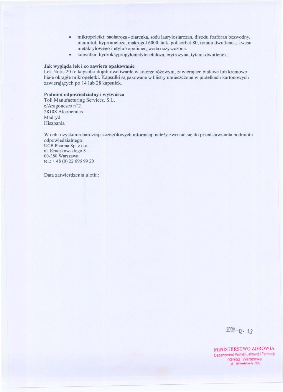 Jak wygl~da lek i co zawiera opakowanie Lek Notis 20 to kapsulki dojelitowe twarde w kolorze r6zowym, zawieraj~ce bialawe lub kremowo biale okr~le mikropeletki.