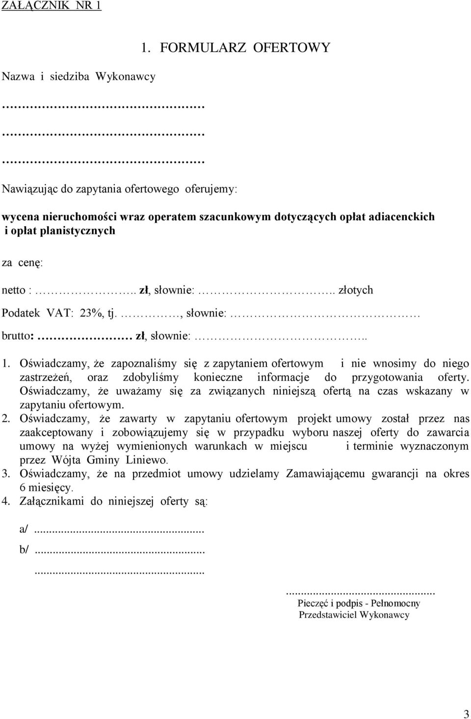 . złotych Podatek VAT: 23%, tj., słownie: brutto: zł, słownie:.. 1.