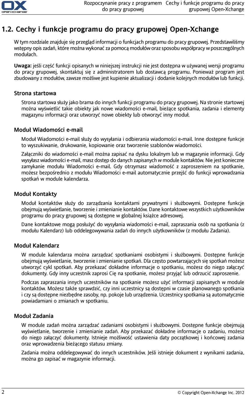 Przedstawiliśmy wstępny opis zadań, które można wykonać za pomocą modułów oraz sposobu współpracy w poszczególnych modułach.