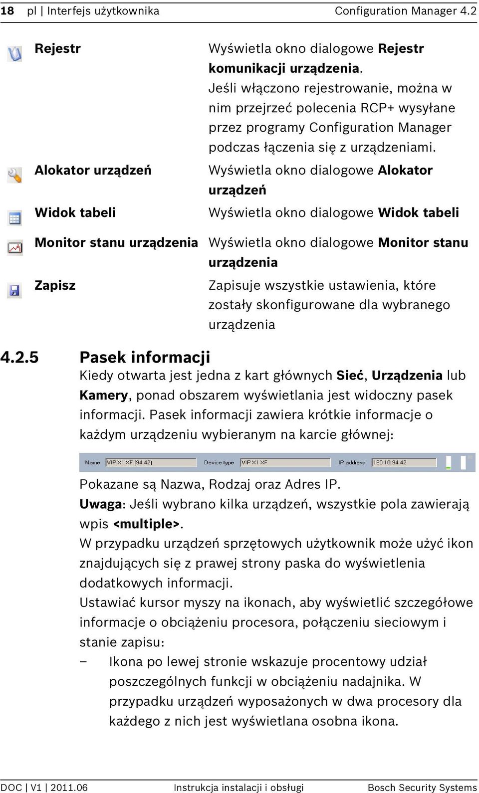 Wyświetla okno dialogowe Alokator urządzeń Wyświetla okno dialogowe Widok tabeli Wyświetla okno dialogowe Monitor stanu urządzenia Zapisuje wszystkie ustawienia, które zostały skonfigurowane dla