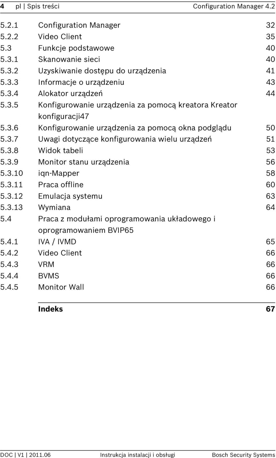 3.8 Widok tabeli 53 5.3.9 Monitor stanu urządzenia 56 5.3.10 iqn-mapper 58 5.3.11 Praca offline 60 5.3.12 Emulacja systemu 63 5.3.13 Wymiana 64 5.