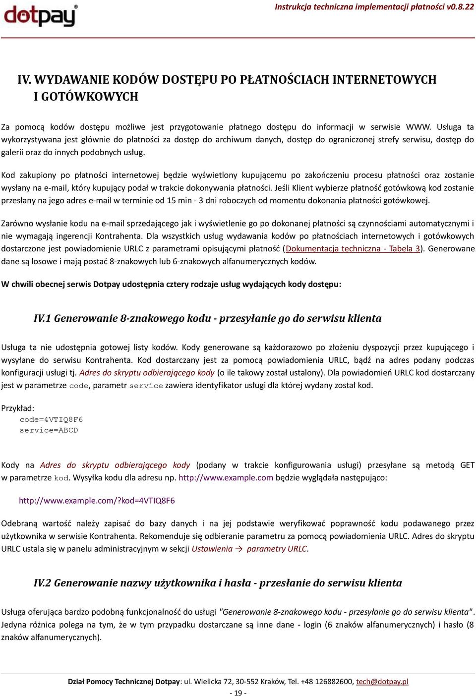 Kod zakupiony po płatności internetowej będzie wyświetlony kupującemu po zakończeniu procesu płatności oraz zostanie wysłany na e-mail, który kupujący podał w trakcie dokonywania płatności.