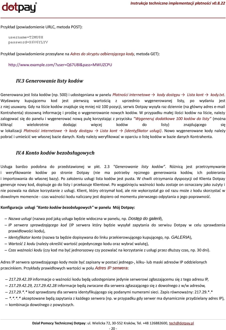 Wydawany kupującemu kod jest pierwszą wartością z uprzednio wygenerowanej listy, po wydaniu jest z niej usuwany.