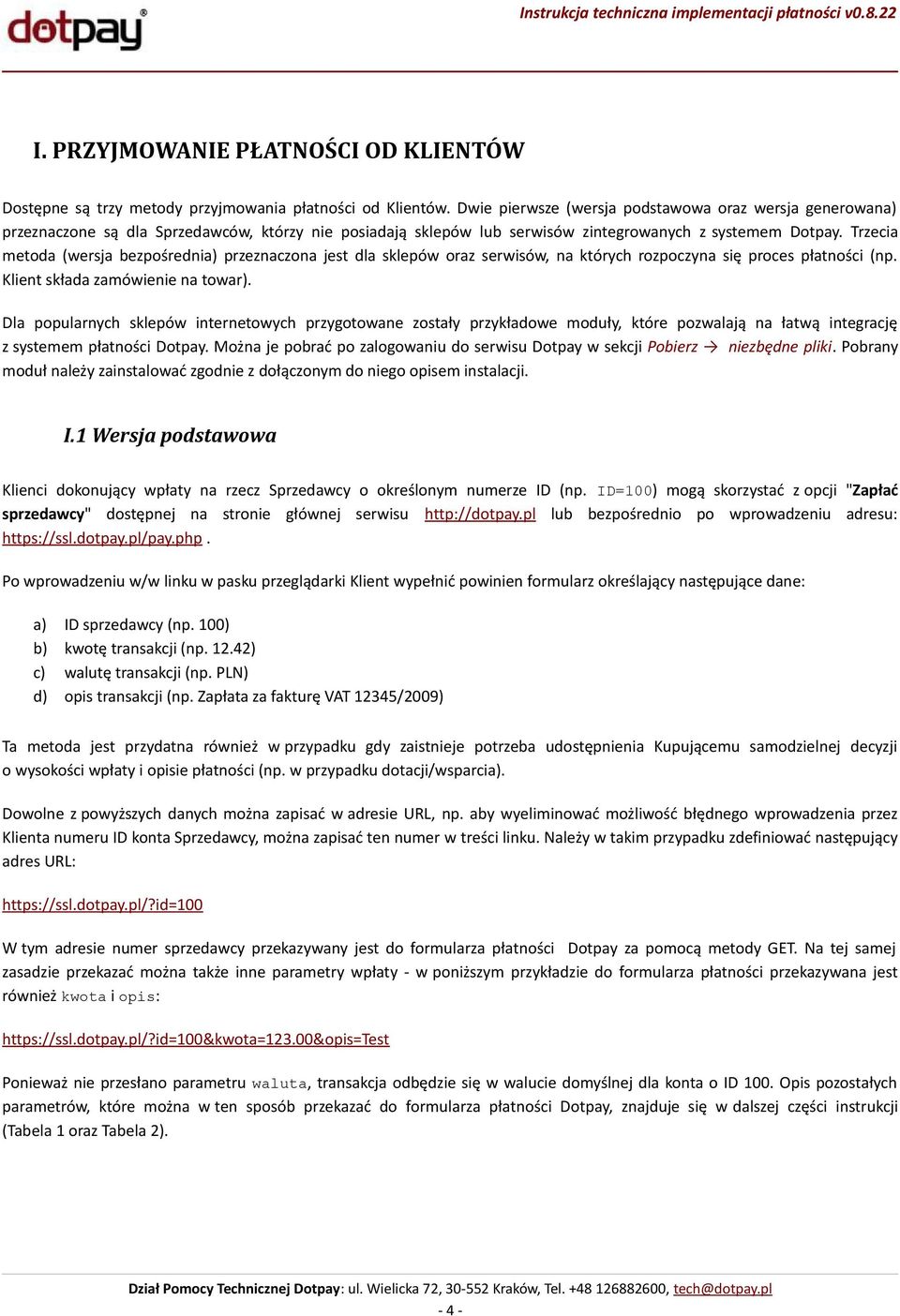 Trzecia metoda (wersja bezpośrednia) przeznaczona jest dla sklepów oraz serwisów, na których rozpoczyna się proces płatności (np. Klient składa zamówienie na towar).
