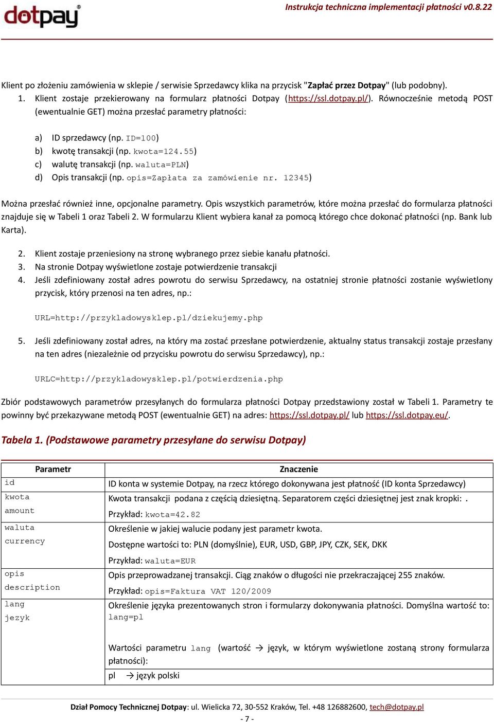 waluta=pln) d) Opis transakcji (np. opis=zapłata za zamówienie nr. 12345) Można przesłać również inne, opcjonalne parametry.