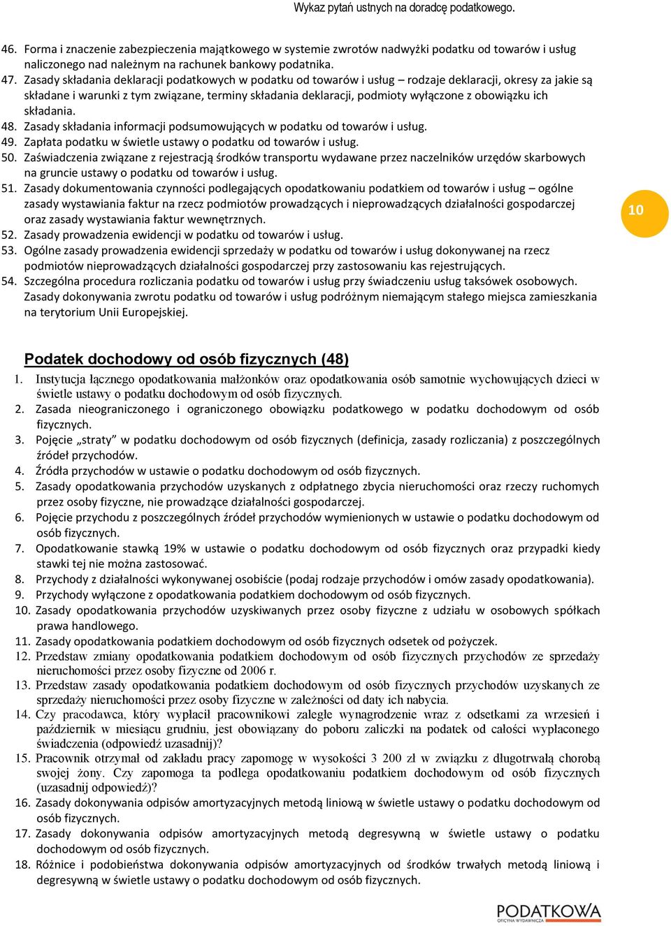 obowiązku ich składania. 48. Zasady składania informacji podsumowujących w podatku od towarów i usług. 49. Zapłata podatku w świetle ustawy o podatku od towarów i usług. 50.