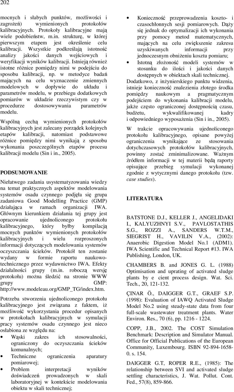 Istnieją również istotne różnice pomiędzy nimi w podejściu do sposobu kalibracji, np.