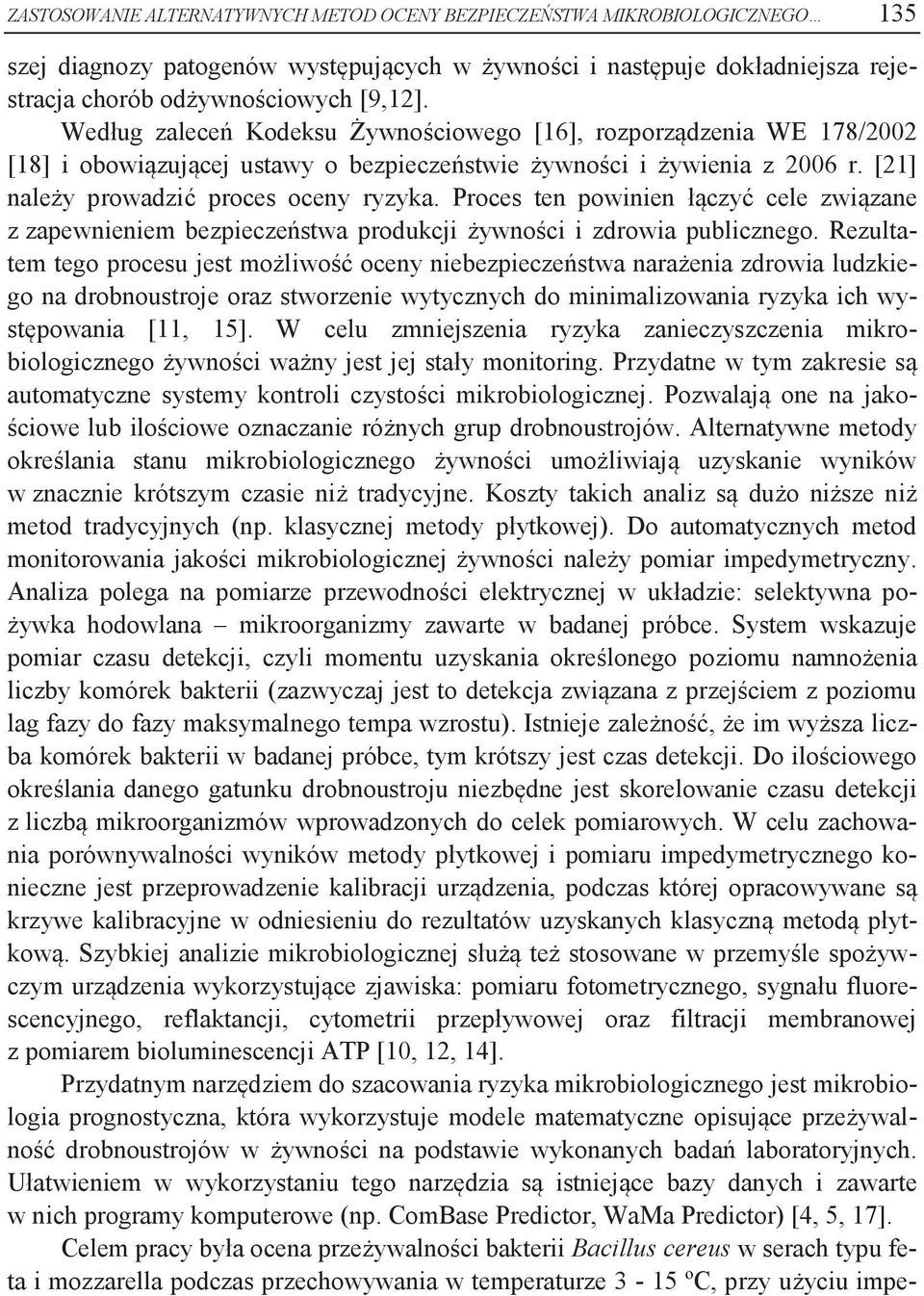 Proces ten powinien łączyć cele związane z zapewnieniem bezpieczeństwa produkcji żywności i zdrowia publicznego.