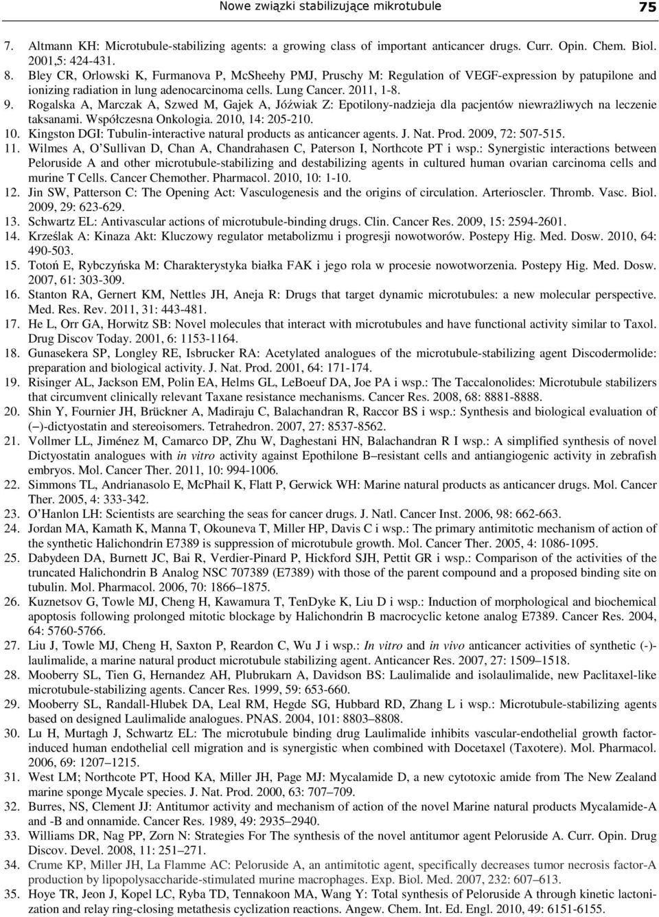 Rogalska A, Marczak A, Szwed M, Gajek A, Jóźwiak Z: Epotilony-nadzieja dla pacjentów niewraŝliwych na leczenie taksanami. Współczesna Onkologia. 2010, 14: 205-210. 10.
