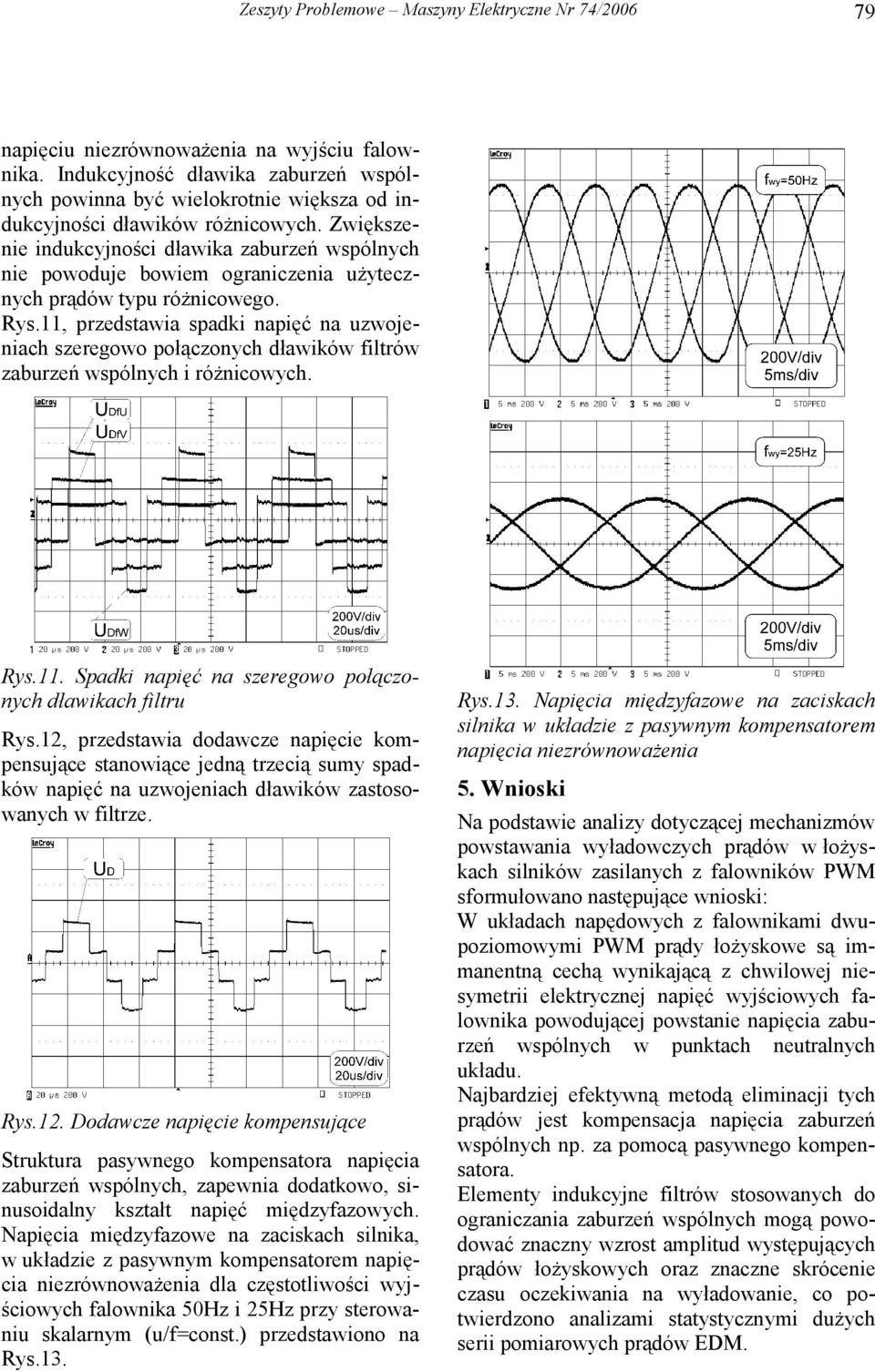 11, przedstawia spadki napięć na uzwojeniach szeregowo połączonych dławików filtrów zaburzeń wspólnych i różnicowych. Rys.11. Spadki napięć na szeregowo połączonych dławikach filtru Rys.