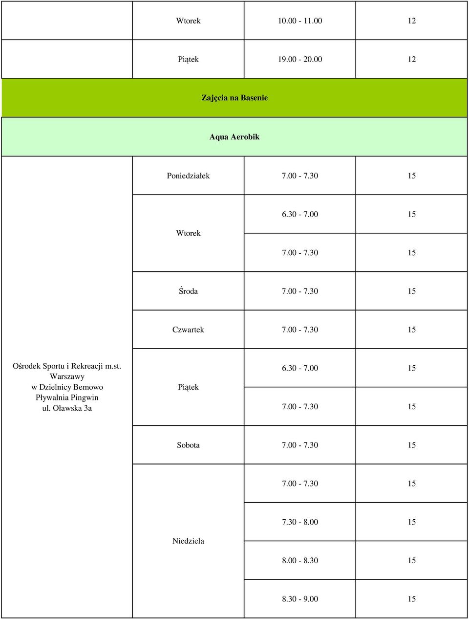 st. Warszawy w Dzielnicy Bemowo Pływalnia Pingwin ul. Oławska 3a Piątek 6.30-7.00 15 7.00-7.