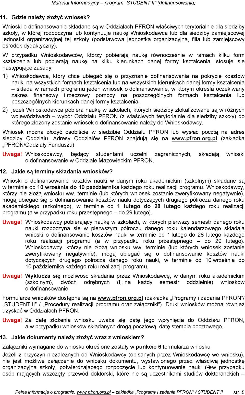 organizacyjnej tej szkoły (podstawowa jednostka organizacyjna, filia lub zamiejscowy ośrodek dydaktyczny).