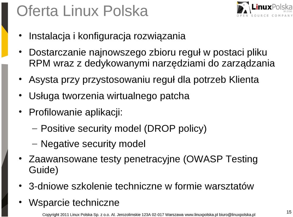 tworzenia wirtualnego patcha Profilowanie aplikacji: Positive security model (DROP policy) Negative security model