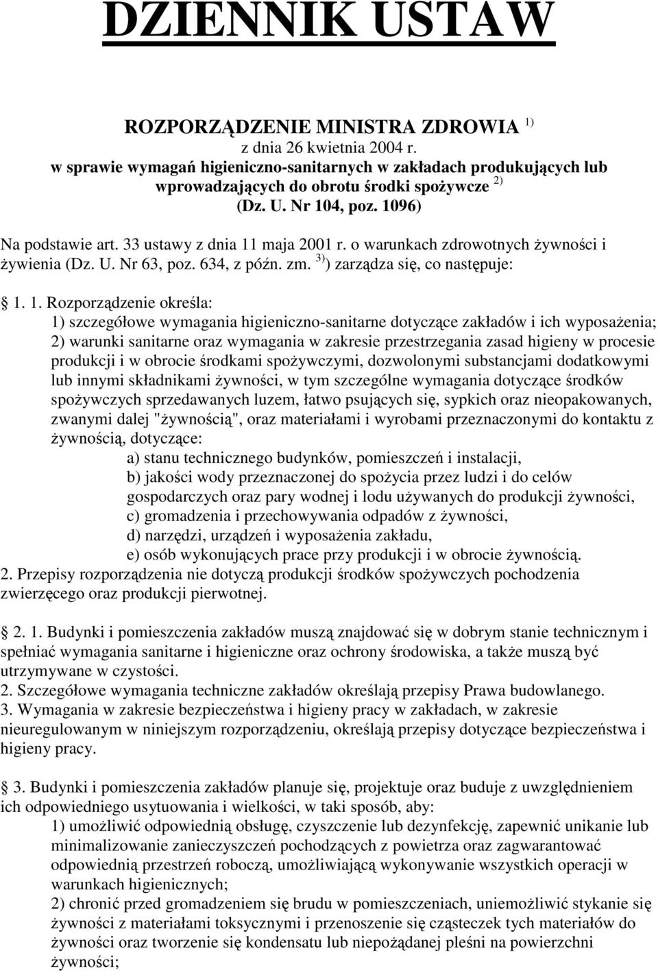 maja 2001 r. o warunkach zdrowotnych ywnoci i ywienia (Dz. U. Nr 63, poz. 634, z pón. zm. 3) ) zarzdza si, co nastpuje: 1.