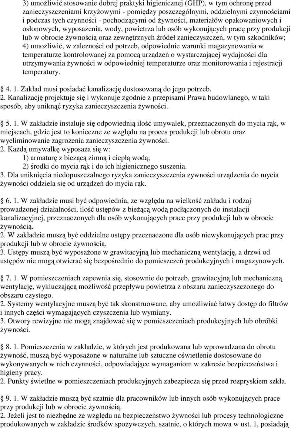 umoliwi, w zalenoci od potrzeb, odpowiednie warunki magazynowania w temperaturze kontrolowanej za pomoc urzdze o wystarczajcej wydajnoci dla utrzymywania ywnoci w odpowiedniej temperaturze oraz