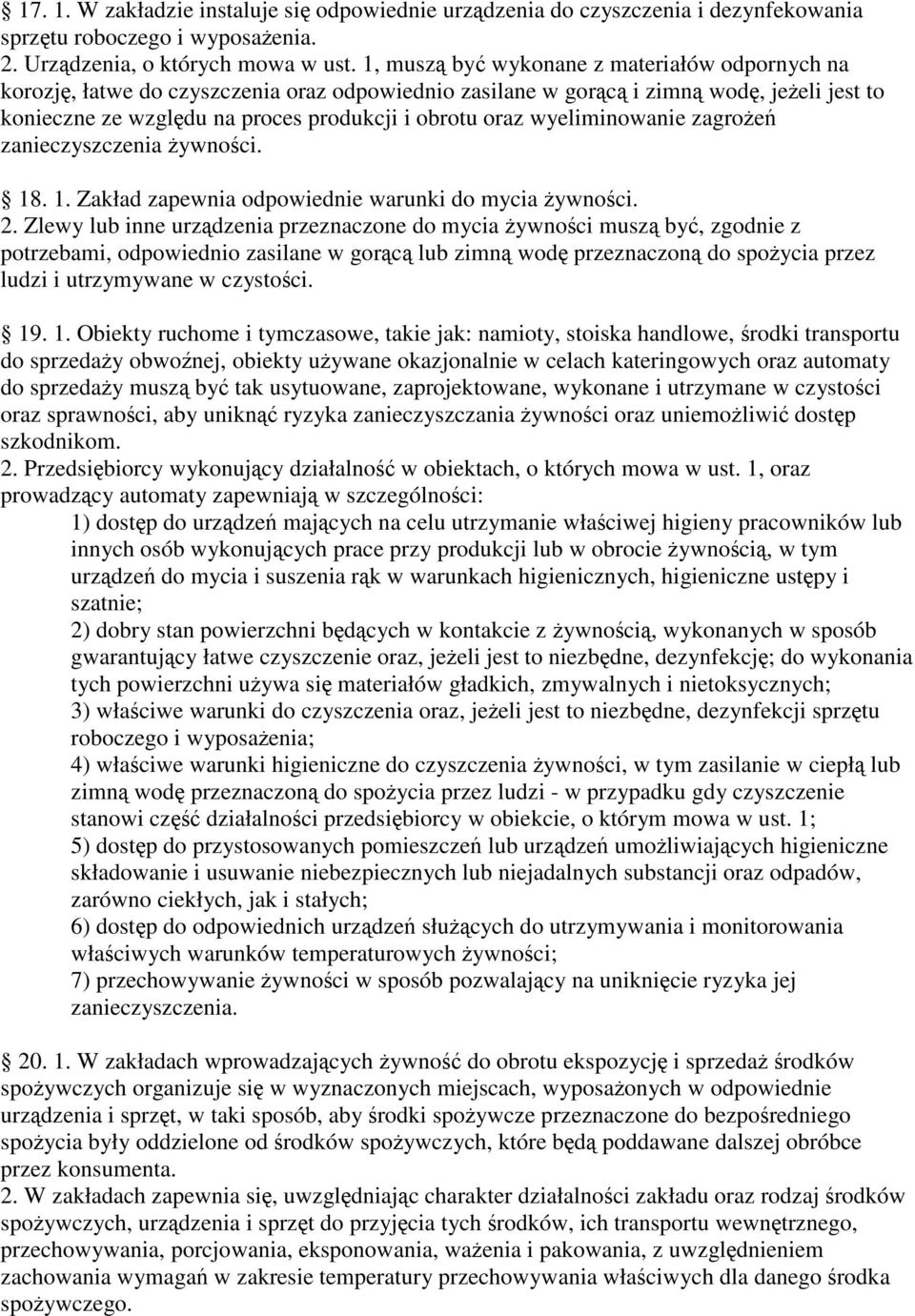 wyeliminowanie zagroe zanieczyszczenia ywnoci. 18. 1. Zakład zapewnia odpowiednie warunki do mycia ywnoci. 2.