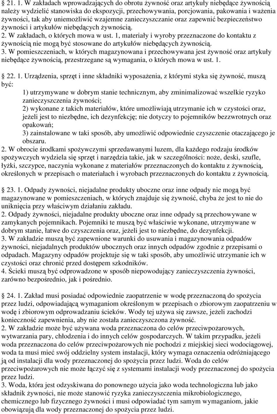 zanieczyszczanie oraz zapewni bezpieczestwo ywnoci i artykułów niebdcych ywnoci. 2. W zakładach, o których mowa w ust.