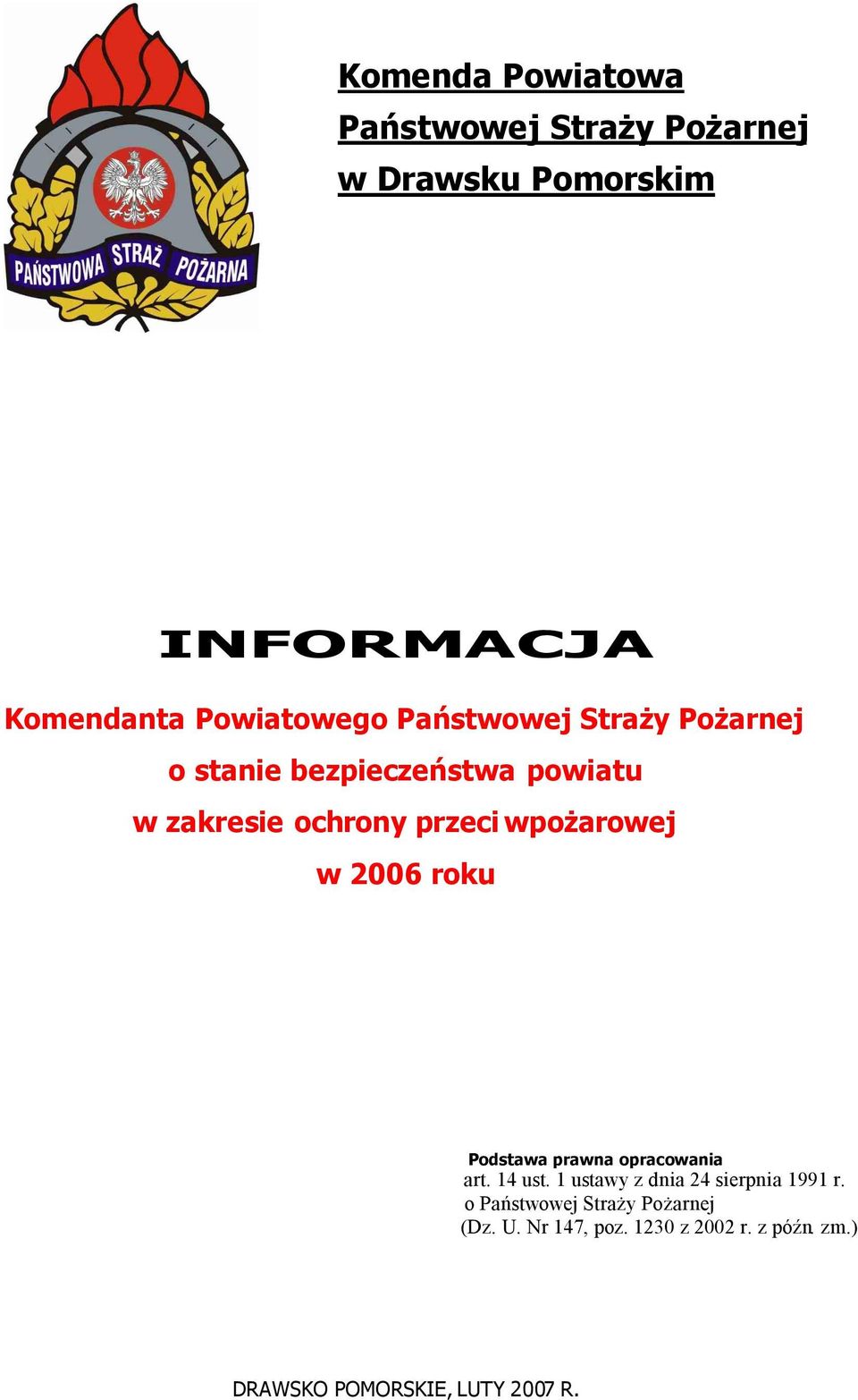 2006 roku Podstawa prawna opracowania art. 14 ust. 1 ustawy z dnia 24 sierpnia 1991 r.