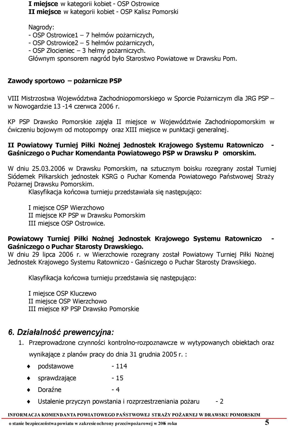 Zawody sportowo pożarnicze PSP VIII Mistrzostwa Województwa Zachodniopomorskiego w Sporcie Pożarniczym dla JRG PSP w Nowogardzie 13-14 czerwca 2006 r.