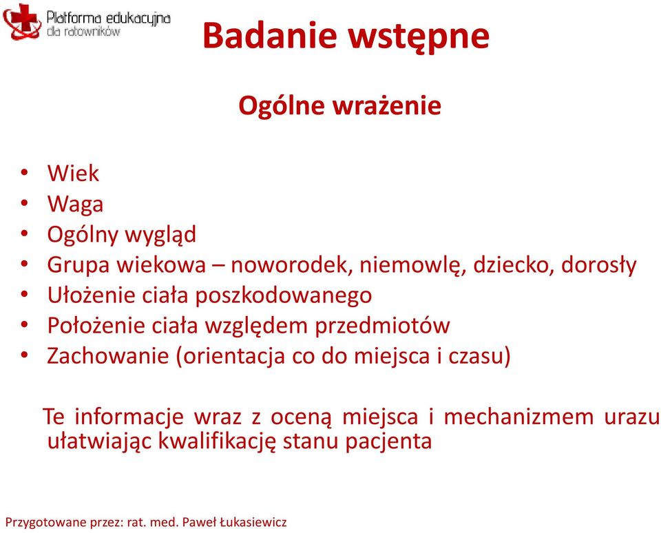 ciała względem przedmiotów Zachowanie (orientacja co do miejsca i czasu) Te