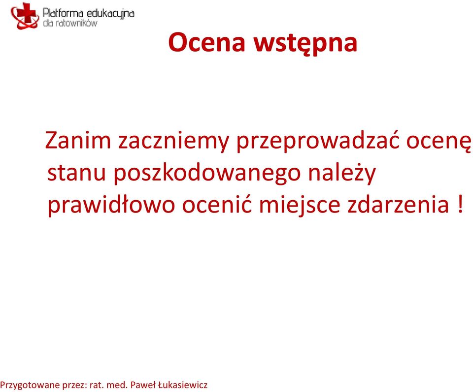 ocenę stanu poszkodowanego